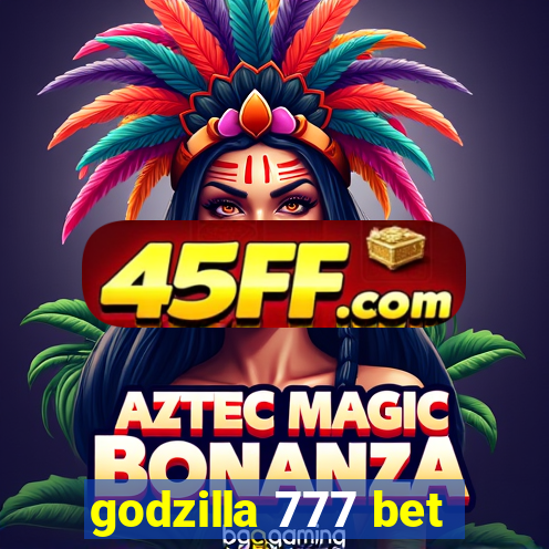 godzilla 777 bet